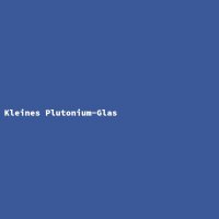 Kleines Plutonium-Glas