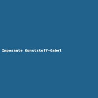 Imposante Kunststoff-Gabel