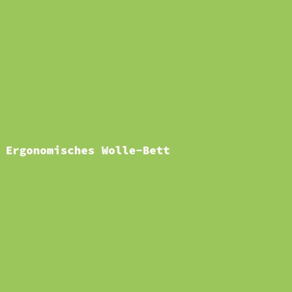 Ergonomisches Wolle-Bett