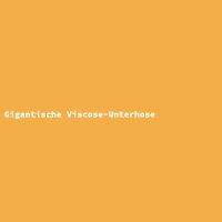Gigantic Viscose Underwear