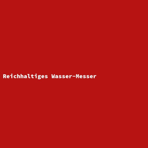 Reichhaltiges Wasser-Messer